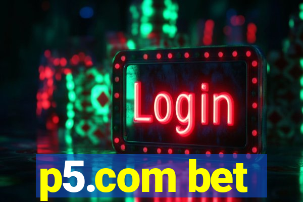p5.com bet